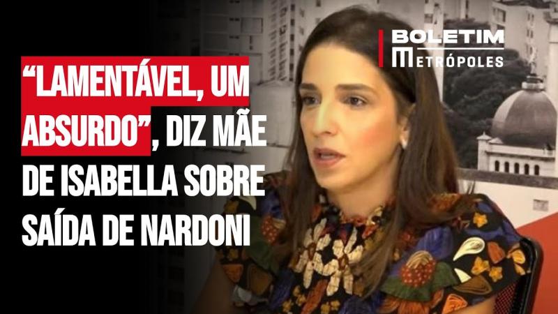 “Lamentável, um absurdo”, diz mãe de Isabella sobre saída de Nardoni